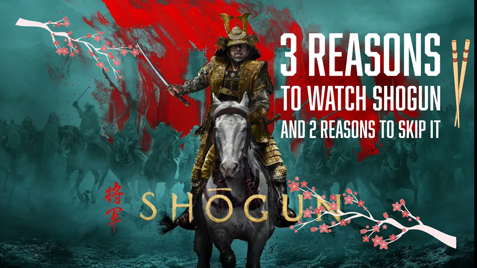 3 Reasons to Watch Shogun and 2 Reasons to Skip It